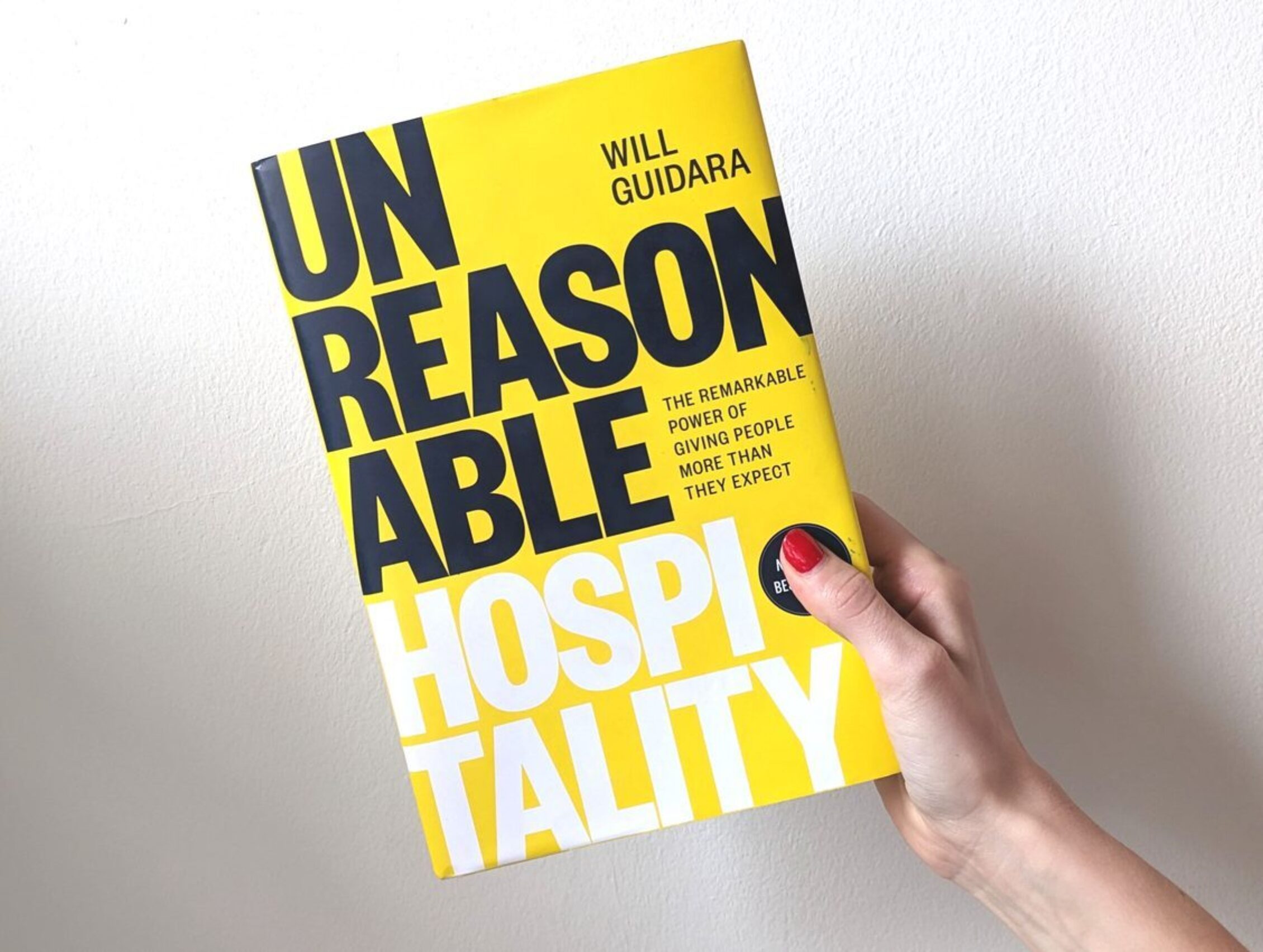 Unreasonable Hospitality: The (Not So) Radical Customer-Care Strategy Every Service Entrepreneur Needs